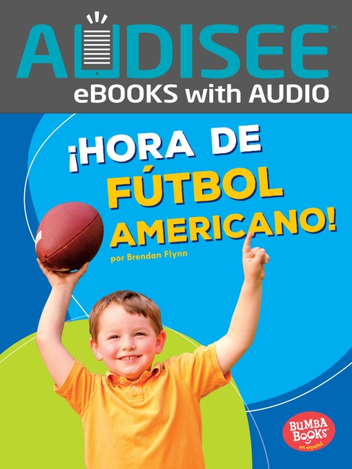 Title details for ¡Hora de fútbol americano! (Football Time!) by Brendan Flynn - Available